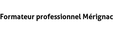 Formateur professionnel Mérignac